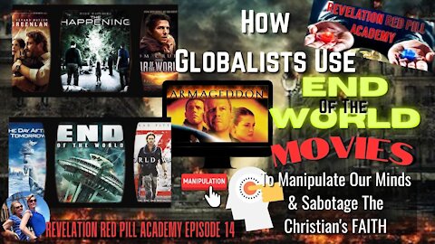 How Globalists Use End of The World Movies to Manipulate Our Minds: Revelation Red Pill Academy 14