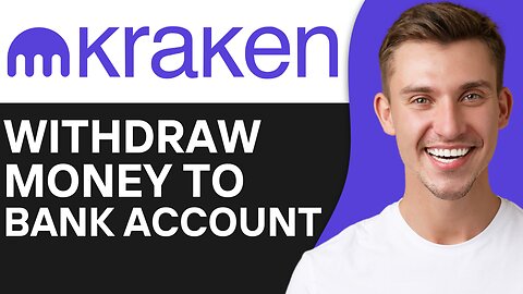 HOW TO WITHDRAW MONEY FROM KRAKEN TO BANK ACCOUNT
