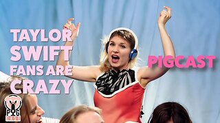 Taylor Swift Fans Are Cultists - PigCast