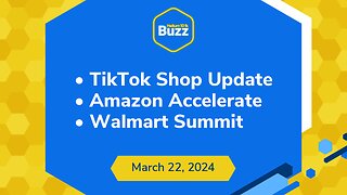 TikTok Shop Update, Amazon Accelerate, & Walmart Summit | Helium 10 Weekly Buzz 3/22/24