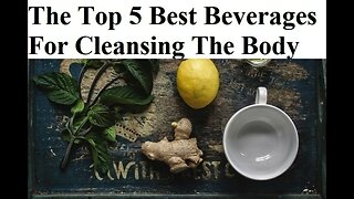 The Top 5 Best Beverages For Cleansing The Body