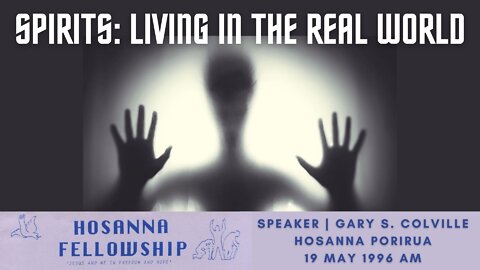 Spirits: Living In The Real World (Gary Colville) | Hosanna Porirua