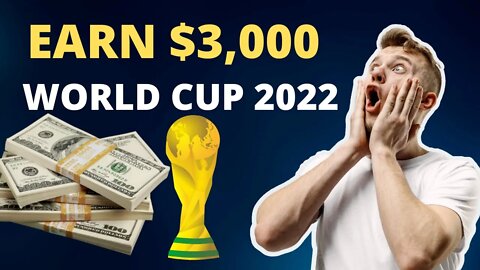 Earn $3000 During and After FIFA World Cup 2022 | Qatar 2022
