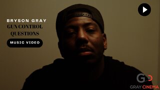Bryson Gray - Gun Control Questions (Music Video)