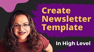 High-Level Tutorial: Newsletter Template Creation