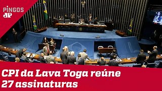 CPI da Lava Toga já tem as 27 assinaturas