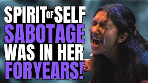 Spirit of self sabotage was in her for five years!