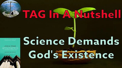 TAG In A Nutshell - Science Demands God's Existence