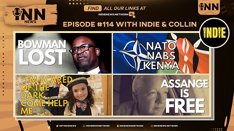 INN News #114 | BOWMAN LOST, NATO NABS KENYA, SCARED OF THE DARK - COME HELP ME, ASSANGE IS FREE!