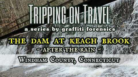 Tripping on Travel: Keach Brook Dam, Windham County, CT