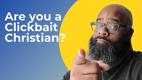 Are you a Clickbait Christian?