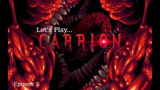 Let's Play Carrion Episode 5