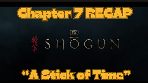 Shogun Chapter 7 Recap LIVE on Wednesday 4/10/24 9:35PM EST/ 6:35PM PAC on Rumble