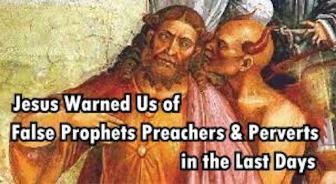 False Prophets Preachers and Perverts!