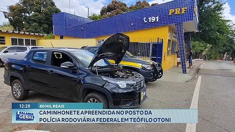 60 Mil Reais: Caminhonete Apreendida no Posto da Polícia Rodoviária Federal em Teófilo Otoni.