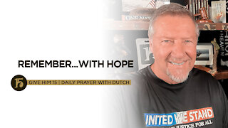 Remember...With Hope | Give Him 15: Daily Prayer with Dutch | Sept. 10