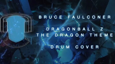 S17 Bruce Faulconer Draonball Z The Dragon Theme Drum Cover