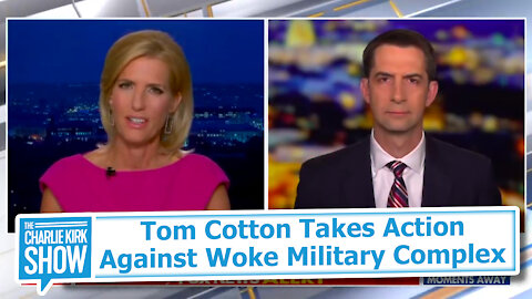 Tom Cotton Takes Action Against Woke Military Complex