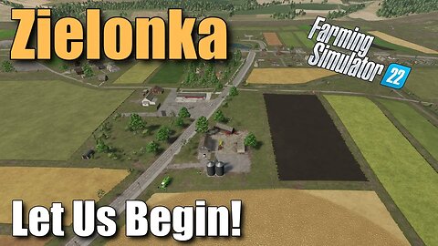 Let Us Begin! | Zielonka Map and Farming Simulator 22 Premium Expansion