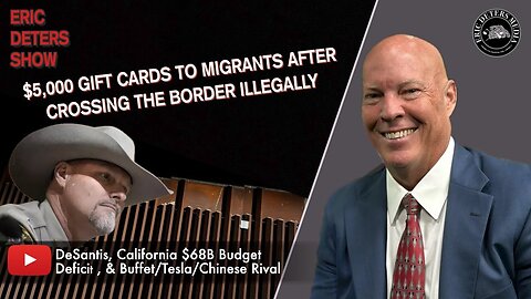 $5,000 Gift Cards To Migrants After Crossing The Border Illegally | Eric Deters Show