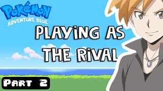 The Pokémon Game That Lets You Be The Rival! Pokémon Adventure Blue Gameplay Part 2