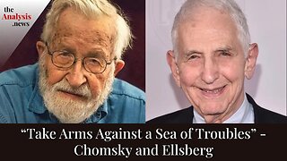 Part 2/2 - Chomsky on Ellsberg and the Danger of Nuclear War