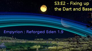 Empyrion 1.9 : Reforged Eden - S3:E2 - Fix up the Dart we found and work on the rough base.