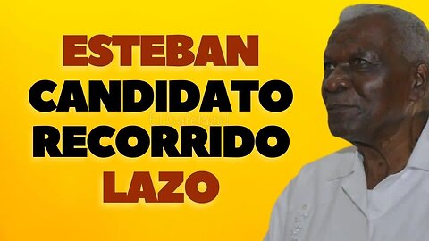 Esteban Candidato Recorrido Lazo.