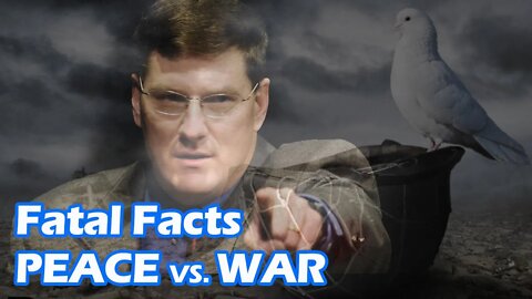 Fatal Facts about Peace and War | Scott Ritte