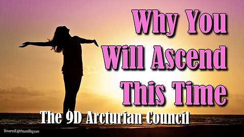 Why You Will Ascend This Time ∞ The 9D Arcturian Council #channeling #ascension