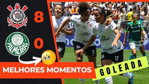 Corinthians 8 x 0 Palmeiras / Melhores Momentos COMPLETOS - Pauslitão FEMININO 2023. @canallfoot