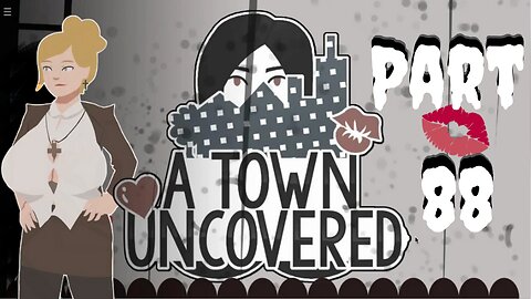 Time To Decide Her Fate! | A Town Uncovered - Part 88 (Director Lashley #24)