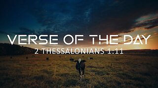 June 6, 2023 - 2 Thessalonians 1:11 // Verse of the Day