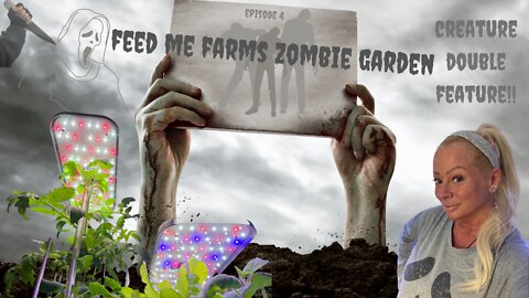 Feed Me Farms Zombie Garden Episode 4 Creature Double Feature