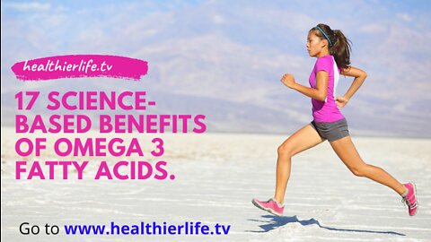 17 Science-Based Benefits of Omega-3 Fatty Acids