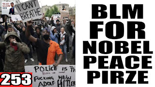 253. BLM Nominated for Nobel PEACE Prize!