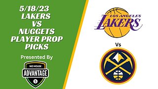Lakers Vs Nuggets | No House Advantage | Player Props | 5/18/23