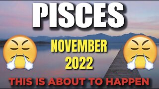 Pisces ♓ 😲THIS IS ABOUT TO HAPPEN!😤 Horoscope for Today NOVEMBER 2022 ♓ Pisces tarot ♓