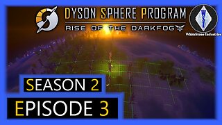 Dyson Sphere Program | Season 2 | Episode 3