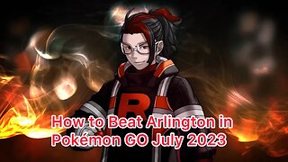 How to Beat Arlington in Pokémon GO July 2023