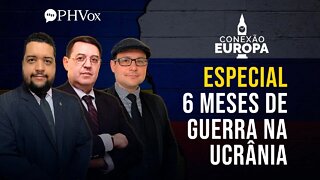 Especial 6 meses de Guerra na Ucrânia | Conexão Europa