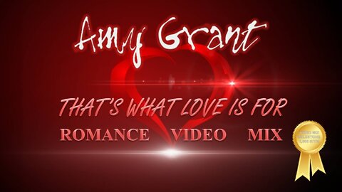 Amy Grant- That's What Love Is For (Romance Video Mix)