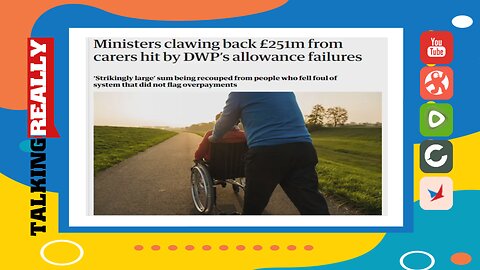 DWP clawback of £251m Carers Allowance | Talking Really Channel | DWP News