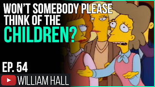 Won't Somebody Please Think Of The Children? | Ep. 54