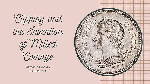 Clipping and the Invention of Milled Coinage (HOM 13-A)