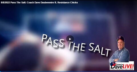 8/8/2022 Pass The Salt: Coach Dave Daubenmire ft. Resistance Chicks