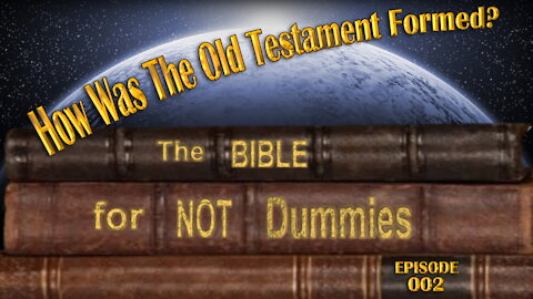 0002 How Was The Old Testament Formed?