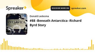 #88 -Beneath Antarctica -Richard Byrd Story