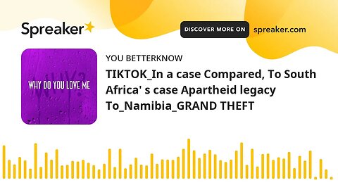 TIKTOK_In a case Compared, To South Africa' s case Apartheid legacy To_Namibia_GRAND THEFT