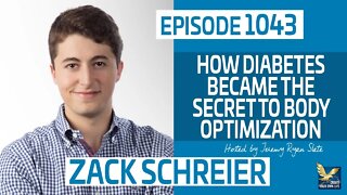 How Diabetes Became the Secret to Body Optimization with Zack Schreier